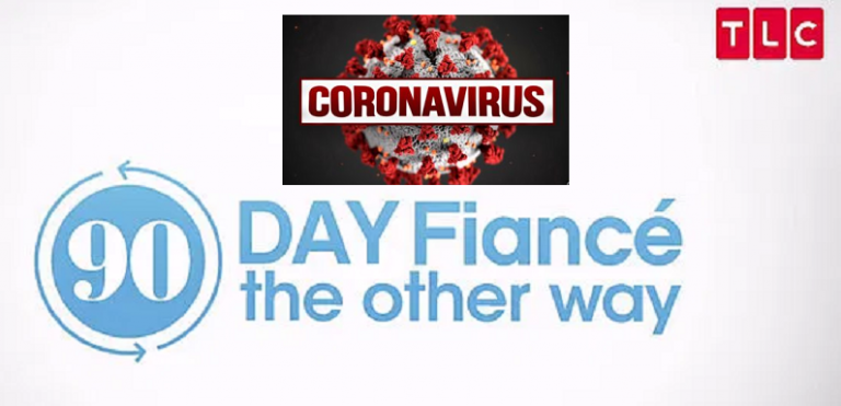 ’90 Day Fiance’: Coronavirus Outbreak Impacts TLC Cast Members