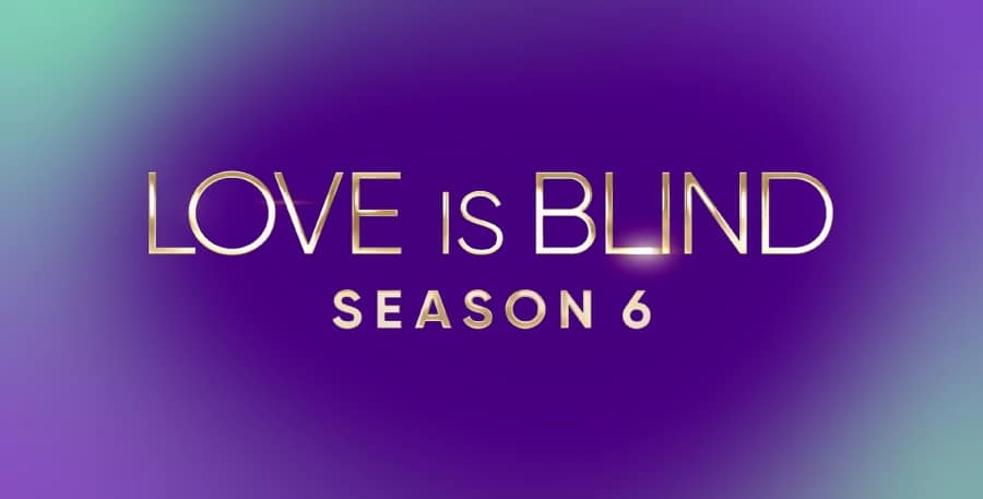 Love Is Blind, Season 6, Netflix