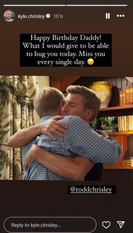 Kyle Chrisley wishes his dad a happy birthday - misses Todd - Instagram Stories