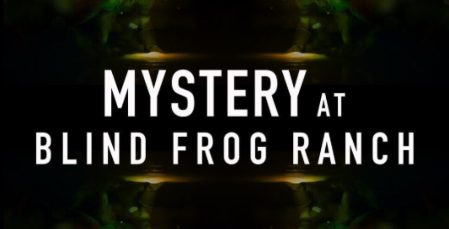 'Mystery At Blind Frog Ranch' - Discovery Channel